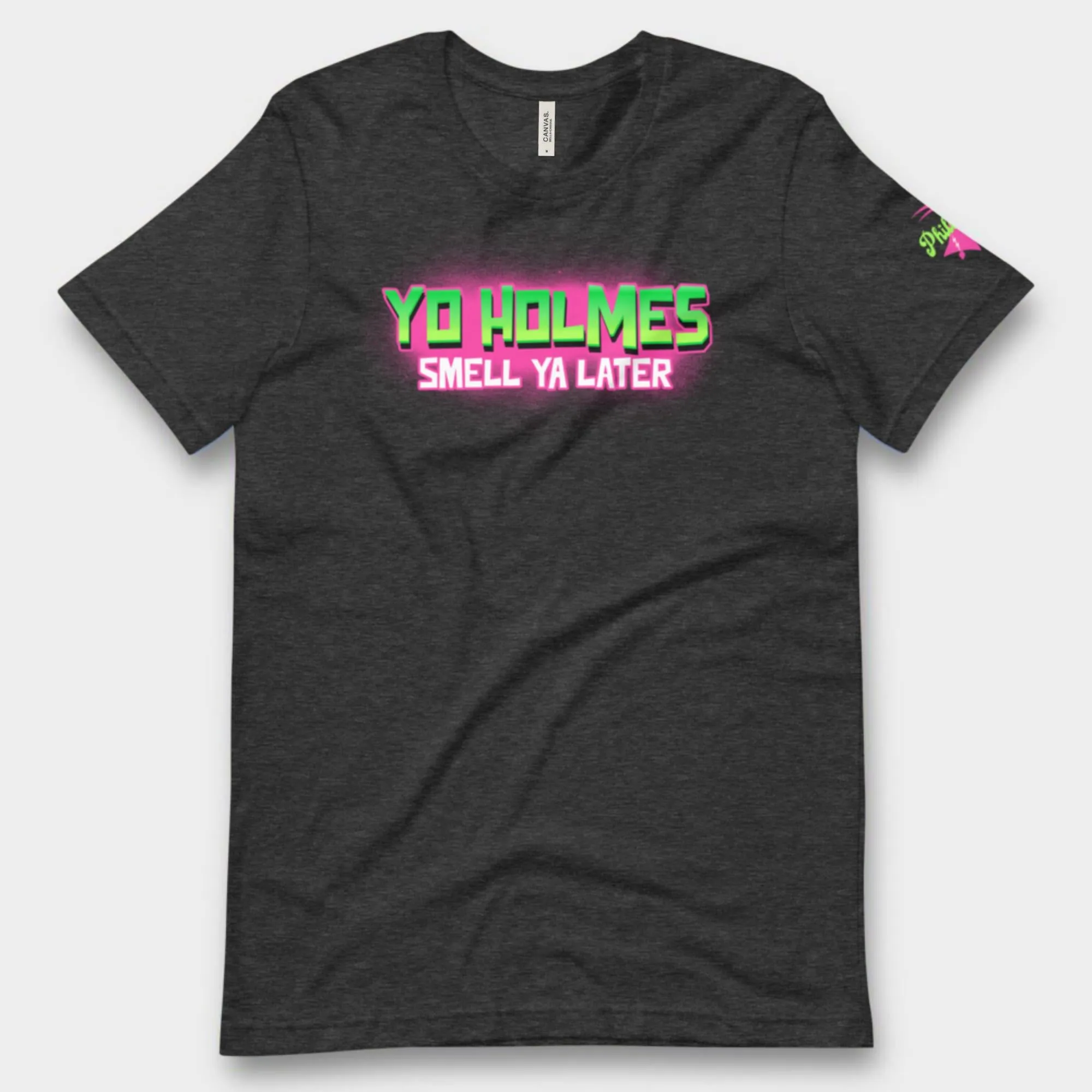 "Yo Holmes Smell Ya Later!" Tee